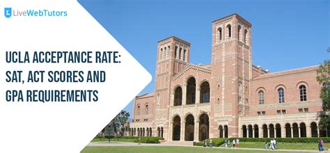 Ucla Acceptance Rate Sat Act Scores And Gpa Requirements Livewebtutors