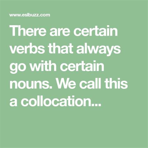 There Are Certain Verbs That Always Go With Certain Words We Call This