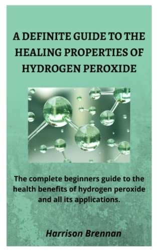 A Definite Guide To The Healing Properties Of Hydrogen Peroxide The