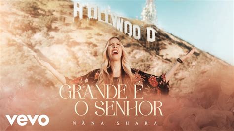 Nãna Shara Grande é o Senhor Official Music Video YouTube