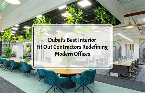 Dubai S Best Interior Fit Out Contractors Redefining Modern Offices