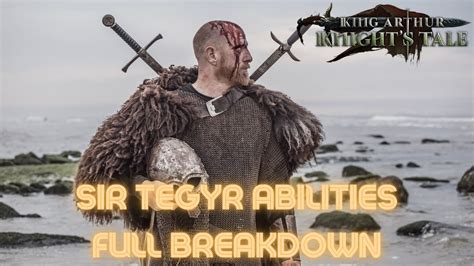 King Arthur Knight S Tale Sir Tegyr Full Abilities Breakdown YouTube