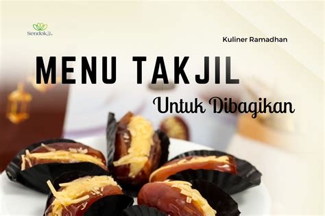 Inspirasi Menu Takjil Untuk Dibagikan Di Masjid Yang Lezat Dan Berkesan Dapurgurih