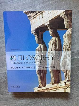 Philosophy The Quest For Truth Pojman Louis P Vaughn Lewis