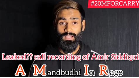 Leaked Call Recording Of A Mandbudhi In Rage Amir Siddiqui Youtube