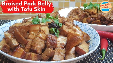 Melt In Mouth Braised Pork Belly With Tofu Skin In Soy Sauce Youtube