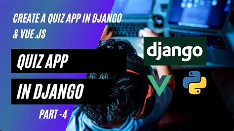 Django Quiz Application Django Project Django Vue Js Django