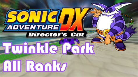 Better Sadx Sonic Adventure Dx Twinkle Park All Ranks Big Hd