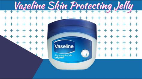 Vaseline Skin Protecting Jelly Unboxing Q Youtube