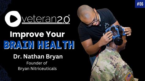 Improve Your Brain Health Dr Nathan Bryan Veteran Podcast