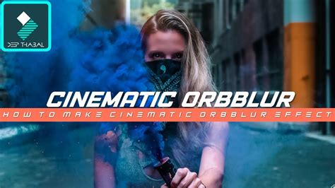 Wondershare Filmora How To Make Cinematic Orbblur Effect Tutorial