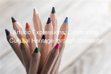 Artistic Expressions Celebrating Cultural Heritage Through Creativity