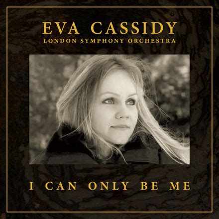 Eva Cassidy - I Can Only Be Me