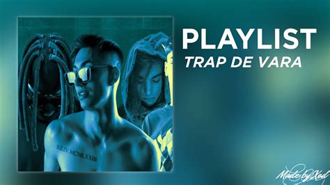 Mix Vara Trap Playlist Vara Romania Cele Mai Bune Piese Trap