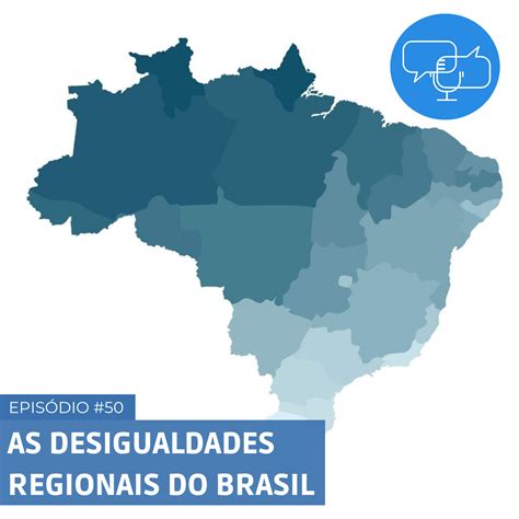 As Desigualdades Regionais No Brasil Dial Ticas Podcast