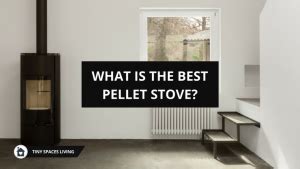 What Is The Best Pellet Stove Top In Depth Reviews