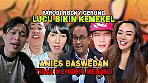 PARODI ANIES BASWEDAN TIDAK MUNGKIN MENANG LUCU BIKIN KEMEKEL YouTube