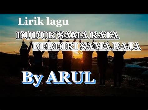 Arul Duduk Sama Rata Berdiri Tanpa Raja Lirik Lagu Version Youtube