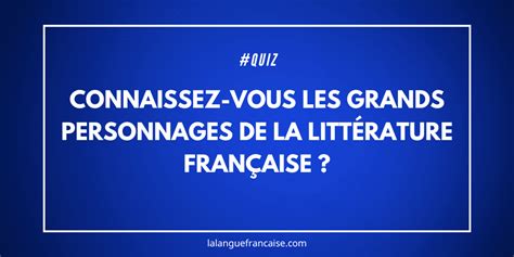 Connaissez vous les grands personnages de la littérature française