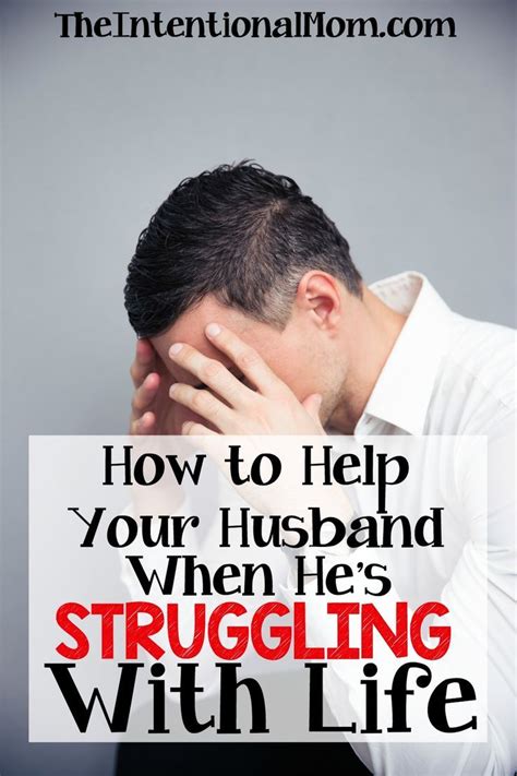 How To Help Your Husband When Hes Struggling With Life Marriage