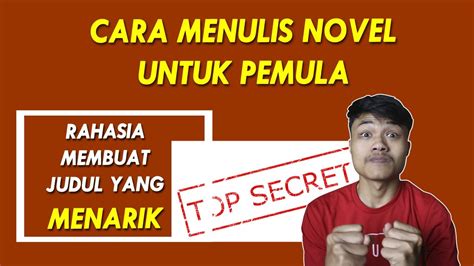 Cara Menulis Novel Untuk Pemula Rahasia Membuat Judul Novel Agar