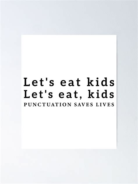 Lets Eat Kids Punctuation Saves Lives Funny Grammar Teacher Poster