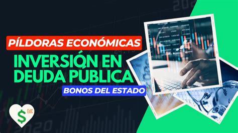 QUÉ SON Y CÓMO FUNCIONAN LOS BONOS DEL ESTADO INVERSIÓN EN DEUDA