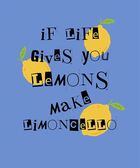 If Life Gives You Lemons Make Limoncello Mixed Media By Leonardo