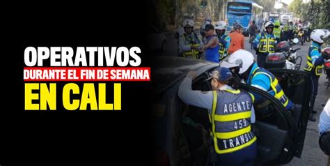 Operativos Durante El Fin De Semana En Cali Q Hubo Cali