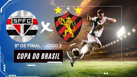 SÃO PAULO X SPORT RECIFE COPA DO BRASIL OITAVAS DE FINAL JOGO