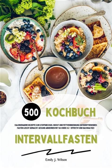 Intervallfasten Kochbuch 500 Kalorienarme Rezepte Zum Stoffwechsel