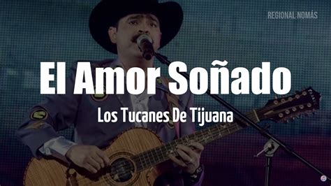 Los Tucanes de Tijuana El Amor Soñado LETRA YouTube