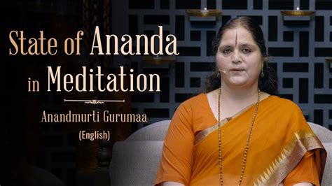 The State Of Ananda In Meditation Anandmurti Gurumaa English Youtube