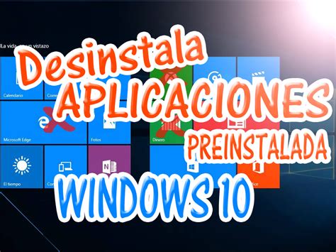 Desinstala Las Aplicaciones Preinstaladas En Windows 10