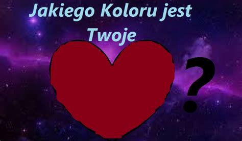 Jakiego Koloru Jest Twoje Serce SameQuizy