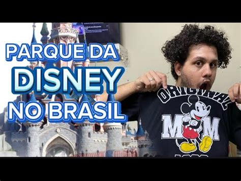 VAI ABRIR UM PARQUE DA DISNEY NO BRASIL YouTube