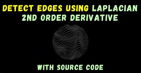 How To Detect Edges Using Laplacian 2nd Order Derivative In Python