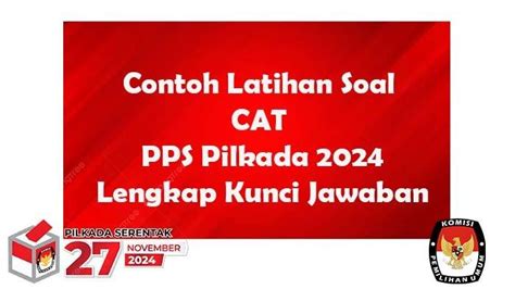 45 Daftar Contoh Soal CAT Calon Anggota PPS Pilkada Tahun 2024 Lengkap