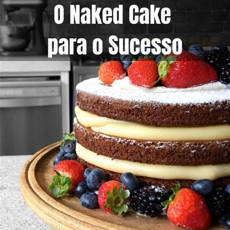 O Naked Cake Para O Sucesso Guinle Gourmet Bolos De Sucesso Hotmart