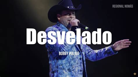 Bobby Pulido Desvelado Letra Youtube