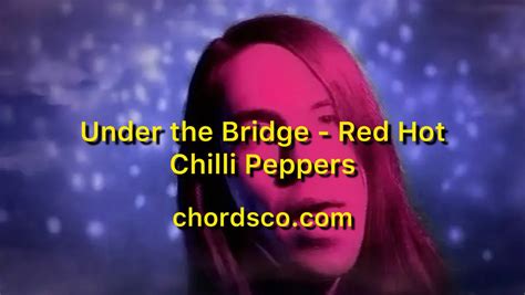 Under The Bridge Guitar Chords By Red Hot Chili Peppers