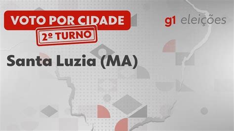 Elei Es Em Santa Luzia Ma Veja Como Foi A Vota O No Turno