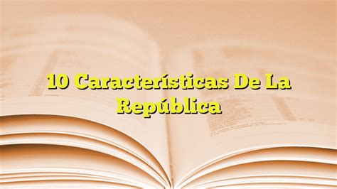 10 Características De La República Imagenes Graficos