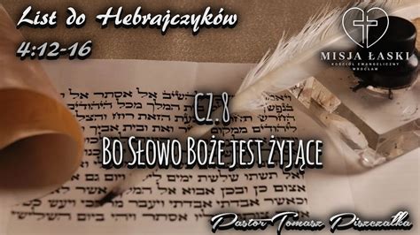 cz 8 List do Hebrajczyków 4 12 16 Bo Słowo Boże jest żyjące YouTube