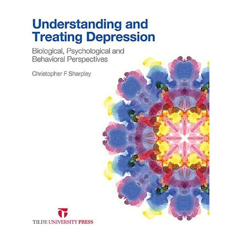 Understanding and Treating Depression : Biological, Psychological and ...