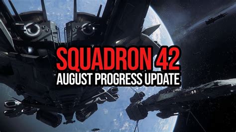 Squadron 42 August Progress Update Getting Ever Closer To Release