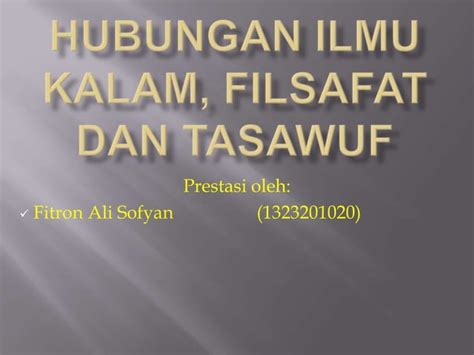 Hubungan Ilmu Kalam Filsafat Dan Tasawuf Ppt