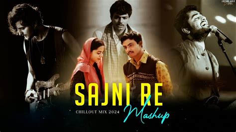 Sajni Love Mashup Arijit Singh Special Nonstop Love Song Sajni Re