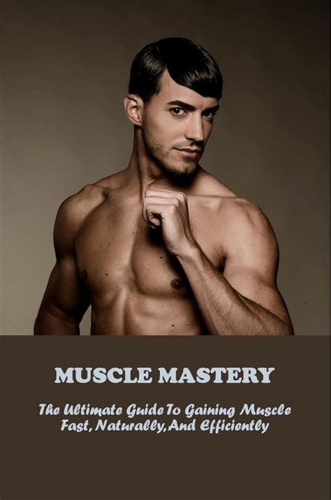 Muscle Mastery The Ultimate Guide To Gaining Muscle Fast Naturally