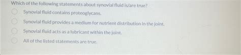 Solved Which Of The Following Statements About Synovial Chegg